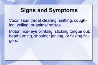 The body movements are “Motor Tics” 