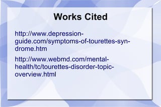 Signs and Symptoms Vocal Tics- throat clearing, sniffing, coughing, yelling, or animal noises. 