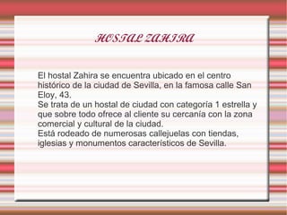 HOSTAL ZAHIRA


El hostal Zahira se encuentra ubicado en el centro
histórico de la ciudad de Sevilla, en la famosa calle S...