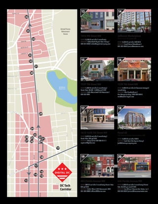 Jefferson Marketplace
1510-1514 7th Street NW
SPECS 5,330 SF available / 3Q 2014
CONTACT Jared Meier / StreetSense /
301-652-9020 / jmeier@streetsense.com
RETAIL
14
1414 9th Street NW
SPECS 2,100 SF available / Immediately
CONTACT Robert Tack / Capital Retail Group /
202-319-2884 / robert@capitalretailgroup.com
RETAIL
13
1539 7th Street NW
SPECS 2,430 SF available (+ basement storage) /
Immediately
CONTACT Max Kirschenbaum /
Rise Companies Corp. / 202-584-0550 /
max@westmillcapital.com
RETAIL
16
1537 7th Street NW
SPECS 1,700 SF available / Immediately /
Rental Rate: $4,800 - 6,000/month NNN
CONTACT John Wasielewski / JCI Associates /
202-257-2691
RETAIL
15
Parcel 42
7th Street & Rhode Island Avenue, NW
SPECS 5,000 SF available / 2016
CONTACT Josh Kern / Ten Square Group /
josh@thetensquaregroup.com
RETAIL
18
1618-1620 7th Street NW
SPECS 3,510 SF available / Immediately /
Rental Rate: $25 psf NNN
CONTACT Yimaj Kalifa / 202-483-9111 /
capitalmd@yahoo.com
RETAIL/OFFICE
17
636 Florida Avenue NW
SPECS 1,800 SF available / Immediately / Rental
Rate: $5,750 per month NNN	
CONTACT Jon Wilson / Demers Real Estate, Inc. /
202-232-0950 / jwilson@demersrealestate.com
RETAIL
20
403 Florida Avenue NW
SPECS 645 SF available / Immediately / Rental Rate:
$38 psf NNN	
CONTACT Vishal Khosla / KPI Commercial, LLC /
301-656-3444 / vkhosla@khoslaco.com
OFFICE/RETAIL
19
McMillan
Reservoir
Logan
Circle
Logan
Circle
RHODE ISLAND AVE
FLORIDA AVE
1STST
S ST
4THST
R ST
5THST
T STT ST
2NDST
3RDST
ADAMS ST
W ST
V ST
U ST
LINCOLNRD
2NDST
SUMMITPL
1STST
1STST
3RDST
7THST
W YORK AVE
NEW YORK A
6THST
11THST
NEWJERSEYAVE
9THST
8THST
GEORGIAAVE
13THST
UMBIA RD
KANSAS
SHERMANAVE
VING ST
FLORIDA AV
E
N ST
VERMONTAVE
5THST
4THST
M ST
P ST
O ST
4THST
5THST
SHEPHERD ST
RANDOLPH ST
QUINCY ST
BRYANT ST
ROCK
13THST
NORTHCAPITOLST
MICHIGAN
AVE
FRANKLIN ST
4THST
HAREWOODRD
6THST
5THST
4THST
M
ICHIGAN AVE
PARKPLACE
IRVING ST
PARK RD
LAMONT ST
MORTON ST WARDERST
NEAL ST
HARVARD ST
FAIRMONT ST
14 15
16
17
18
20
22
21
23
25
2627
28
24
19
29
30
31
32
33
34
35
13
36
DC Tech
Corridor
Armed Forces
Retirement
Home
 