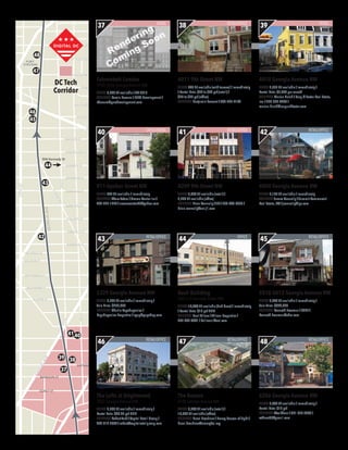 FORT
STEVENS
Rock Creek
Cemetery
Fort
Slocum
Park
Fort
Totten
Park
Sherman
Circle
Sherman
Circle
Grant
Circle
Grant
Circle
GEORGIAAVE
13THST
MISSOURI AVE
NEW
HAMPSHIREAVE
KANSASAVE
SPRING RD
HOLMEADPL
DECATUR ST
PSHUR ST
ALLISON ST
BUCHANAN ST
CRITTENDEN ST
EMERSON ST
YLOR ST
SHEPHERD ST
RANDOLPH ST
QUINCY ST
W
A
AVE
DELAFIELD PL
8THST
7THST
5THST
4THST
3RDST
9THST
7THST
4THST
9THST
FARRAGUT ST
GALLATIN ST
HAMILTON ST
INGRAHAM ST
JEFFERSON ST
LONGFELLOW ST
PEABODY ST
MADISON ST
KENNEDY ST
SHERIDAN ST
QUACKENBOS ST
RITTENHOUSE ST
NICHOLSON ST
ILLINOISAVE
ROCKCREEK
CHURCH
RD
OGLETHORPE ST
NORTHCAPITOLST
E
RIGGS RD
SO
TAYLOR ST
BLAIRRD2NDST
1STST
3RDST
NORTHCAPITOLST
SHERIDAN ST
CHILLUM
PL
SLIGO
M
ILLRD
ONEIDA ST
NICHO
LSO
N
ST
OGLETHORPE ST
CHILLUM
PL
KENNEDY ST
HAMILTON
G
JEFFERSON
FORT
TOTTENDR
BROOKLANDAVE
BUCH
CRITTEN
DECA
7THST
6THPL
PUERTORICOAVE
HAWAII AVE
1STST
2NDST
HAREWOODRD
KANSASAVE
PEABODY ST
PARKPLACE
RK RD
37
39 38
41 40
42
43
46
45
47
44
504 Kennedy St
48
4010 Georgia Avenue NW
SPECS 2,572 SF available / Immediately /
Rental Rate: $5,700 per month
CONTACT Marian Huish / Long & Foster Real Estate,
Inc. / 202-363-9700 /
marian.huish@longandfoster.com
RETAIL
39
4011 9th Street NW
SPECS 932 SF available (with terrace) / Immediately
/ Rental Rate: $26 to $40 psf (retail) /
$26 to $35 psf (office)
CONTACT Benjamin Peasant / 202-726-9144
RETAIL/OFFICE
38
Fahrenheit Condos
3930-3936 Georgia Avenue NW
SPECS 3,000 SF available / 3Q 2015
CONTACT Ramin Bassam / PERS Development /
rbassam@persdevelopment.com
RETAIL
37
4804 Georgia Avenue NW
SPECS 5,100 SF available / Immediately
CONTACT James Connelly / Summit Commercial
Real Estate, LLC / jconnelly@lpc.com
RETAIL/OFFICE
42
4209 9th Street NW
SPECS 3,860 SF available (retail) /
7,986 SF available (office)
CONTACT Brian Connolly / JLL / 703-485-8800 /
brian.connolly@am.jll.com
RETAIL/OFFICE
41
811 Upshur Street NW
SPECS 342 SF available / Immediately
CONTACT Abera Tefera / Oromo Center Inc /
202-722-1274 / oromocenter96@yahoo.com
OFFICE/RETAIL
40
6206 Georgia Avenue NW
SPECS 2,400 SF available / Immediately /
Rental Rate: $10 psf
CONTACT Wes Thorn / 301-538-3700 /
wthorn55@gmail.com
RETAIL/OFFICE
48
The Beacon
6100 Georgia Avenue NW
SPECS 5,700 SF available (retail) /
10,600 SF available (office)
CONTACT Hazel Broadnax / Emory Beacon of Light /
hazel.broadnax@emorybol.org
RETAIL/OFFICE
47
The Lofts at Brightwood
5832 Georgia Avenue NW
SPECS 3,300 SF available / Immediately /
Rental Rate: $30.77 psf NNN
CONTACT Robert Tack / Capital Retail Group /
202-319-2884 / robert@capitalretailgroup.com
RETAIL/OFFICE
46
5810-5812 Georgia Avenue NW
SPECS 2,940 SF available / Immediately /
Sale Price: $599,000	
CONTACT Kenneth Freeman / CBRE /
Kenneth.Freeman@cbre.com
RETAIL/OFFICE
45
Basil Building
504-512 Kennedy Street NW
SPECS 10,000 SF available (2nd floor) / Immediately
/ Rental Rate: $13 psf NNN
CONTACT Basil Allison / Allison Properties /
202-882-0661 / ballisonii@aol.com
OFFICE
44
5329 Georgia Avenue NW
SPECS 2,200 SF available / Immediately /
Sale Price: $750,000	
CONTACT Charlie Papadopoulos /
Papadopoulos Properties / cpap@papadop.com
RETAIL/OFFICE
43
DC Tech
Corridor
 
