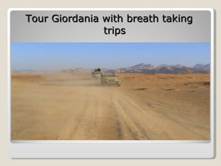 Tour Giordania with breath taking  trips 