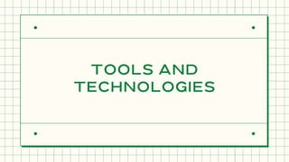 TOOLS AND
TECHNOLOGIES
 