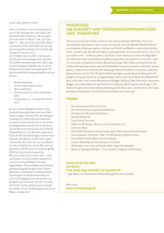 12TOURIMAG 1/2016 | AUS DER PRAXIS
einem Störer gekennzeichnet.
Gian und Giachen, frech und witzig wie eh
und je. Mit Sprüchen wie „Nai luag aa. Jetz
fötelen die üseri Badwanna. Het ma eigent-
lich niana meh sini Ruah?“ oder „Isch das
Näbel?“ – „Nei, das isch dr Fett-Filter-Effekt.“
unterhalten sie die vielen Besucher der Site
auf ihre bewährte direkte, erfrischende und
witzige Art. Und das wirkt.
Seit Frühjahr 2014 hat GRF in mehrwöchi-
gen Perioden die Kampagne aktiv auf allen
Social-Media-Kanälen beworben. Jedes soge-
nannte Kampagnenhighlight war an ein zur
Jahreszeit passendes Thema gekoppelt. Bis
dato konnten fünf Kampagnenwellen realisiert
werden:
•	 Bergfrühling 2014
•	 Sommer/Nationalpark 2014
•	 Winterspaß 2015
•	 Auf den Spuren von Gian und Giachen
2015
•	 Graubünden pur – farbenfroher Herbst
2015
Ab dem dritten Highlight im Winter 2015
wurde die Kampagnenwelle um einen Wett-
bewerb ergänzt, mit dem Ziel, die Kampagne
innerhalb der Community noch bekannter
zu machen. Damit konnten wir in der dritten
Kampagnenwelle beachtliche 12.000 Visits
auf der Microsite und eine durchschnittliche
Verweildauer von 1:44 Minuten registrieren.
In der letzten Herbstkampagne konnten inner-
halb von zwei Wochen 26.941 Visits regist-
riert werden. Bis heute hat sich ein Kollektiv
von über 20.000 Fotos auf der Microsite an-
gesammelt. Die Microsite ist somit das größte
Bilderbuch Graubündens geworden.
Mit neuen Ideen auf zu neuen Ufern – Gian
und Giachen sind und bleiben sympathisch
und sind auf Social Media nicht mehr
wegzudenken. Dies bestätigen auch aktuelle
Werbewirkungsmessungen in der Schweiz.
Die beiden sprechenden Steinböcke bilden
das Rückgrat der Markenkommunikation
und sind Erfolgsgarant für interaktiven und
erfolgreichen Content für die GRF Social-Me-
dia-Kanäle. Deshalb geht es auch in diesem
Jahr weiter mit viel Steinbockpower auf Social
Media. „Gschpunna!“
PRAXISTAGE
DIE ZUKUNFT VON TOURISMUSKOMMUNIKATION
UND -MARKETING
Im Tourismus steht der Kunde im Zentrum aller kommunikativen Aktivitäten. Hier ist es
entscheidend, alle Stationen der Customer Journey wie auch die (digitalen) Bedürfnisse der
verschiedenen Zielgruppen genau zu kennen und Inhalte und Medien entsprechend aufzube-
reiten. Gerade in der Reisebranche gibt es viele spannende und emotionale Storys, die es sich
zu erzählen lohnt – in Worten, Bildern und Videos. Damit bieten sich zahlreiche Möglichkei-
ten, die Kunden über verschiedenste Kanäle anzusprechen und inhaltlich zu erreichen – ganz
im Sinne einer erfolgreichen Content-Marketing-Strategie. Wie Inhalte und Geschichten auf-
merksamkeitswirksam erzählt und den Kundenbedürfnissen entsprechend aufbereitet werden
können, zeigen Ihnen im Rahmen der Praxistage erfahrene Praktiker. Sie erfahren außerdem,
welche Formate sich für Ihre PR und Ihr Marketing eignen, wo die Reise der klassischen PR
hingeht und welche Trends Sie im Auge behalten sollten. Sind Social Media das Allheilmittel?
Geht nichts mehr ohne mobiles Marketing und Blogger Relations? Wie findet man interessante
Blogger und andere Influencer, wie funktioniert Influencer Marketing und was bringt es? Die
Referenten geben Ihnen ebenfalls das Werkzeug an die Hand, wenn sich für Sie als Touristiker
das Blatt einmal wendet und es Krisen kommunikativ zu meistern gilt.
THEMEN
•	 Die Customer Journey im Tourismus
•	 Der Kunde und seine (digitalen) Bedürfnisse
•	 Die klassische PR auf dem Prüfstand
•	 Die Zukunft der PR
•	 Krisen-PR im Tourismus
•	 Influencer Marketing – Warum und wie funktioniert es?
•	 Corporate Blogs
•	 Die mobile Reisewelt als Herausforderung für Marketing und Kommunikation
•	 Kommunikation in Echtzeit – Real Time Marketing erfolgreich nutzen
•	 Social Media Trends: Blick in die Kristallkugel
•	 Content Marketing und Storytelling im Tourismus
•	 Marketing im Tourismus von heute: mobil, responsive designed
•	 Reisen in (bewegten) Bildern – Vine, YouTube, Instagram und Pinterest
Wann? 23./24. Mai 2016
Wo? Berlin
Preis: beide Tage 795 EUR | ein Tag 420 EUR*
* zzgl. MwSt. / Frühbucherpreis für Anmeldungen bis zum 11.4.2016
Mehr unter:
www.scm-praxistage.de
 