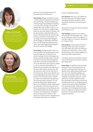 8TOURIMAG 1/2016 | TOURISMUSTALK
Wo sehen Sie Herausforderungen in der
Zusammenarbeit mit Influencern?
Anja Seugling: Blogger benötigen Freiraum
– keine zu dichten Programme, Vorschriften
oder gar Verträge. Persönliche Betreuung
und langfristige Kontaktpflege sind wichtig
– wir versuchen, die Blog- und Social-Me-
dia-Beiträge so gut es geht zu teilen, zu re-
tweeten, usw. Auf unserem visitBerlin-Blog
haben wir auch eine „Blog Trip Section“, auf
der wir besonders schöne Beiträge verlin-
ken. Für die Zukunft steht bei uns die Frage
im Raum, ob weiterhin eine Vielzahl von
vorrangig semi-professionellen Bloggern,
die das Bloggen im Nebenberuf betreiben,
über „one-off“ Blog Trips bedient werden
sollen, oder lieber langfristige Kampagnen
mit einer Handvoll Profi-Blogger.
Hanna Kleber: Von Agenturseite ist für uns
eine der größten Herausforderungen immer
noch die Frage, wie wir Influencer und
deren Leistungen mit den Erwartungen der
Kunden zusammenbringen können, die teils
noch stark an die klassische PR angelehnt
sind. Wenn ein Kunde eine bestimmte Sum-
me in eine Recherchereise investiert, erhofft
er sich von den klassischen Medien im
Nachhinein eine gute Berichterstattung, die
mit einem AVE versehen werden kann. Bei
den Influencern lässt sich der ROI nicht so
leicht berechnen. Allein schon deshalb, weil
eine Anzeigenabteilung in dem Sinne nicht
existiert. Der ROI setzt sich hier vielmehr
aus vielen unterschiedlichen Komponenten
der Zusammenarbeit zusammen: Art und
Anzahl der Blog-Artikel, Begleitung der
Reise via Social Media, weitere Verwendung
des entstanden Contents im Anschluss der
Reise, beispielsweise auf dem Blog oder den
Social-Media-Kanälen des Kunden, Nutzung
von Bild- und Videomaterial. Die Möglich-
keiten der Kooperation müssen immer
wieder von neuem evaluiert und gemeinsam
mit Kunden und Influencern im offenen
Austausch festgelegt werden.
Petra Hedorfer: Man muss Social Media als
Kommunikationswelt mit eigenen Regeln
und eigener Dynamik verstehen und ent-
sprechende Formate der Zusammenarbeit
anbieten.
Wie gehen Sie mit negativer Berichterstattung
durch Influencer um?
Anja Seugling: Genauso wie mit anderen
kritischen Berichterstattungen auch – indem
wir sie analysieren und evtl. korrigieren, so-
weit dies möglich ist. Ansonsten akzeptieren
wir sie ganz einfach.
Petra Hedorfer: Soziale Medien stehen für
Meinungsvielfalt. Das macht sie authen-
tisch. Wir haben aber bisher die Influencer,
mit denen wir kooperieren, immer von der
Attraktivität des touristischen Angebotes in
Deutschland überzeugen können.
Frau Kleber, haben Sie zum Schluss vielleicht
noch ein Best-Practice-Beispiel für eine gelun-
gene Kooperation?
Hanna Kleber: South African Tourism hatte
letztes Jahr eine schöne Kooperation mit
YouTuber und Fotograf Ben Jaworskyj. Im
Rahmen seiner #jaworskyjaroundtheworld
Tour ist er nach Südafrika geflogen und
hat zwei tolle YouTube-Videos zum Thema
Fotografie in Südafrika produziert, die bis
dato an die 100.000 x geklickt wurden.
Das entstandene Videomaterial wurde dem
Fremdenverkehrsamt zur Verfügung gestellt
und konnte für weitere Marketingmaßnah-
men verwendet werden. Zudem hat er von
unterwegs und im Nachgang tolles Bildma-
terial via Instagram, Facebook und Twitter
publiziert. Ein super Resultat für beide
Kooperationspartner.
Thorsten Cöhring
Detecon
Dr. Andreas Binzenhöfer
DATEV
ISABELLA PARTASIDES
ist seit 2010 Pressesprecherin der
Thomas Cook AG und zuständig für
Online/Social-Media-Themen. Zuvor
hat sie neun Jahre in einer auf Touristik
spezialisierten PR-Agentur in Frank-
furt als PR-Beraterin gearbeitet.
ANJA SEUGLING
ist seit 2009 Geschäftsbereichsleitung
Unternehmenskommunikation & Stra-
tegische Markenführung bei visitBerlin.
 