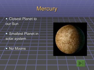 Mercury Closest Planet to our Sun Smallest Planet in solar system No Moons 