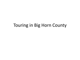Touring in Big Horn County
 