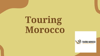 Touring
Morocco
 
