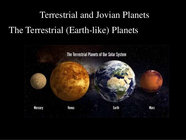compare and contrast jovian planets and terrestrial planets Comparison of terrestrial planets environmental november 27, 2015 the planets in our solar system is categorized in two parts, terrestrial the inner planets and jovian the outer planets terrestrial planets are four planets which comparison of terrestrial planets biology. compare and contrast jovian planets and terrestrial planets Comparison of terrestrial planets environmental november 27, 2015 the planets in our solar system is categorized in two parts, terrestrial the inner planets and jovian the outer planets terrestrial planets are four planets which comparison of terrestrial planets biology.