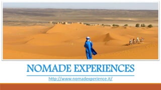 NOMADE EXPERIENCES
http://www.nomadexperience.it/
 