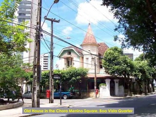 Old House in the Chora Menino Square, Boa Vista Quarter
 