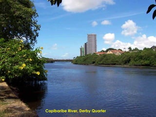 Capibaribe River, Derby Quarter
 