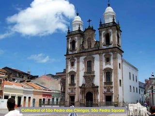 Cathedral of São Pedro dos Clérigos, São Pedro Square
 