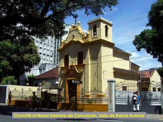 Churchill of Nossa Senhora da Conceição, João de Barros Avenue
 