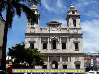 Churchill of the Santíssimo Sacramento, da Imperatriz Street
 