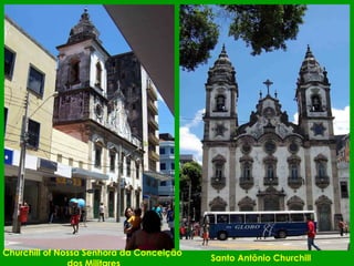 Churchill of Nossa Senhora da Conceição
Santo Antônio Churchill
 
