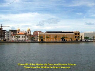 Churchill of the Madre de Deus and Duane Palace,
View from the Martins de Barros Avenue
 