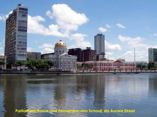 Parliament House and Pernambucano School, da Aurora Street
 