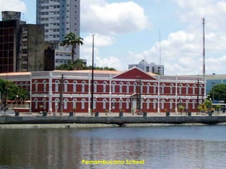 Pernambucano School
 
