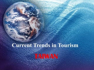 Current Trends in Tourism TAIWAN 