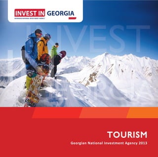TOURISM
                   TOU RISM
Georgian National Investment Agency 2013
 