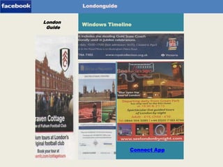 Londonguide
London
Guide

Windows Timeline

Tourism-App

Connect App

 