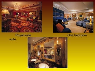 Royal suite One bedroom
suite
 