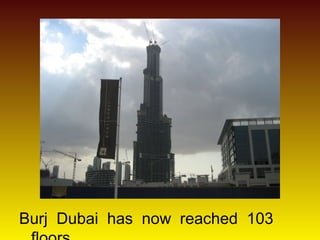Burj Dubai has now reached 103
 