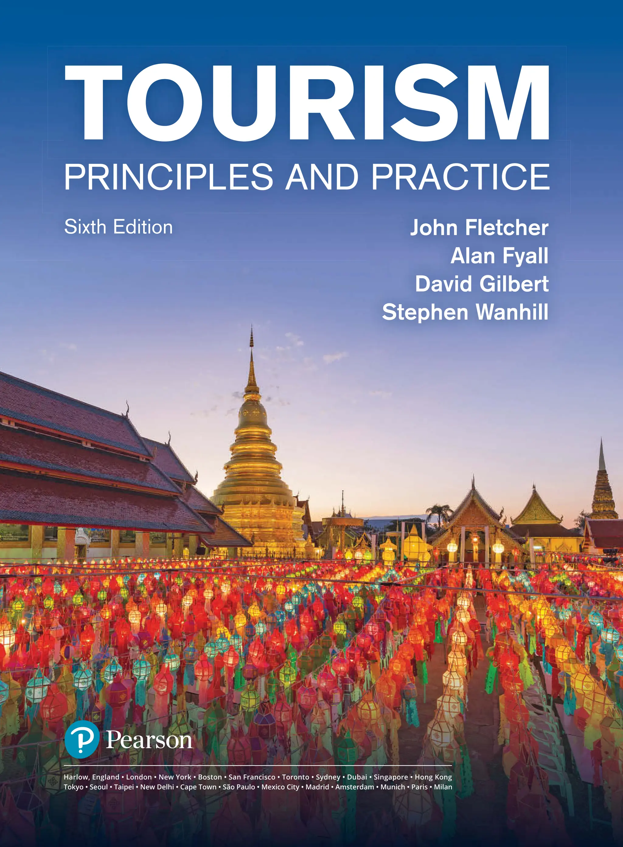 Harlow, England • London • New York • Boston • San Francisco • Toronto • Sydney • Dubai • Singapore • Hong Kong
Tokyo • Seoul • Taipei • New Delhi • Cape Town • São Paulo • Mexico City • Madrid • Amsterdam • Munich • Paris • Milan
Tourism
Tourism
PrinciPles and Practice
sixth edition John Fletcher
Alan Fyall
David Gilbert
Stephen Wanhill
 