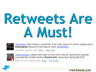 Retweets Are
   A Must!
 