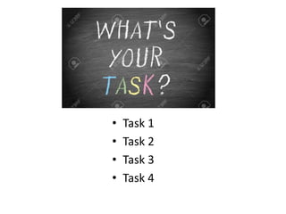 • Task 1
• Task 2
• Task 3
• Task 4
 