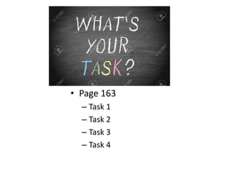 • Page 163
– Task 1
– Task 2
– Task 3
– Task 4
 
