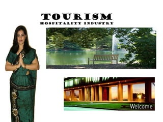 Tourism
hospitality industry
 