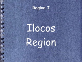 Region I

Ilocos
Region

 