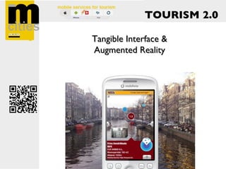 TOURISM 2.0

Tangible Interface &
Augmented Reality
 