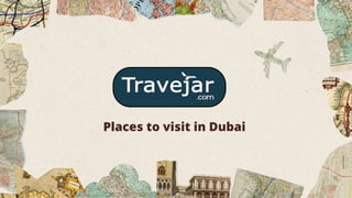 Places to visit in Dubai
 