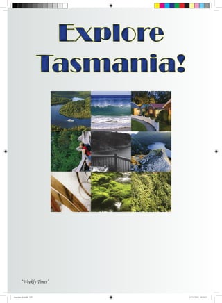 Explore
                      Tasmania!




       “Weekly Times”

tourism ad.indd 109               13/11/2012 16:52:13
 
