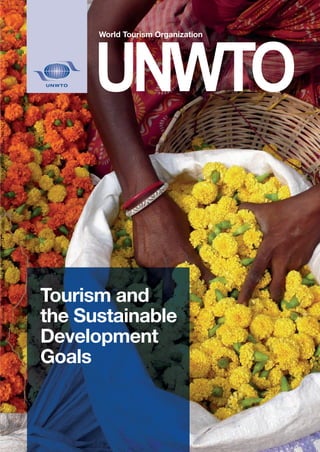 World Tourism Organization
Tourism and
the Sustainable
Development
Goals
The World Tourism Organization (UNWTO) is the United Nations specialized agency responsible for the promotion of
responsible, sustainable and universally accessible tourism. As the leading international organization in the ﬁeld of tourism,
UNWTO promotes tourism as a driver of economic growth, inclusive development and environmental sustainability and
offers leadership and support to the sector in advancing knowledge and tourism policies worldwide. UNWTO is committed
to ensure that tourism plays a key role in the Post-2015 development agenda and the forthcoming Sustainable
Development Goals.
Strengthen the means of implementation and revitalize the global partnership
for sustainable development
Due to its cross-sectorial nature tourism has the ability to strengthen private/public partnerships and engage multiple
stakeholders – international, national, regional and local – to work together to achieve the SDGs and other common
goals. Indeed, public/public cooperation and public/private partnerships are a necessary and core foundation for tourism
development, as is an increased awareness in the role of tourism in the delivery on the post-2015 Development Agenda.
Reduce inequality within and among countries
Tourism can be a powerful tool for community development and reducing inequalities if it engages local populations and
all key stakeholders in its development. Tourism can contribute to urban renewal and rural development and reduce regional
imbalances by giving communities the opportunity to prosper in their place of origin. Tourism is also an effective means
for developing countries to take part in the global economy. In 2014, Least Developed Countries (LDCs) received US$
16.4 billion in exports from international tourism, up from US$ 2.6 billion in 2000, making the sector an important pillar of
their economies (7% of total exports) and helping some to graduate from the LDC status.
Make cities and human settlements inclusive, safe, resilient and sustainable
A city that is not good for its citizens is not good for tourists. Sustainable tourism has the potential to advance urban
infrastructure and universal accessibility, promote regeneration of areas in decay and preserve cultural and
natural heritage, assets on which tourism depends. Greater investment in green infrastructure (more efﬁcient transport
facilities, reduced air pollution, conservation of heritage sites and open spaces, etc.) should result in smarter and greener cities
from which not only residents, but also tourists, can beneﬁt.
Ensure sustainable consumption and production patterns
A tourism sector that adopts sustainable consumption and production (SCP) practices can play a signiﬁcant role in
accelerating the global shift towards sustainability. To do so, as set in Target 12.b of Goal 12, it is imperative to “Develop
and implement tools to monitor sustainable development impacts for sustainable tourism which creates jobs,
promotes local culture and products”. The Sustainable Tourism Programme (STP) of the 10-Year Framework
of Programmes on Sustainable Consumption and Production Patterns (10YFP) aims at developing such SCP
practices, including resource efﬁcient initiatives that result in enhanced economic, social and environmental outcomes.
Take urgent action to combat climate change and its impacts
Tourism contributes to and is affected by climate change. It is, therefore, in the sector’s own interest to play a leading role
in the global response to climate change. By lowering energy consumption and shifting to renewable energy
sources, especially in the transport and accommodation sector, tourism can help tackle one of the most pressing
challenges of our time.
Conserve and sustainably use the oceans, seas and marine resources for sustainable development
Coastal and maritime tourism, tourism’s biggest segments, particularly for Small Island Developing States’ (SIDS), rely on
healthy marine ecosystems. Tourism development must be a part of Integrated Coastal Zone Management in order to help
conserve and preserve fragile marine ecosystems and serve as a vehicle to promote a blue economy, in line with Target
14.7: “by 2030 increase the economic beneﬁts to SIDS and LDCs from the sustainable use of marine resources,
including through sustainable management of ﬁsheries, aquaculture and tourism”.
Protect, restore and promote sustainable use of terrestrial ecosystems, sustainably manage forests,
combat desertiﬁcation, and halt and reverse land degradation and halt biodiversity loss
Majestic landscapes, pristine forests, rich biodiversity, and natural heritage sites are often main reasons why tourists visit a
destination. Sustainable tourism can play a major role, not only in conserving and preserving biodiversity, but also in
respecting terrestrial ecosystems, owing to its efforts towards the reduction of waste and consumption, the conservation
of native ﬂora and fauna, and its awareness-raising activities.
Promote peaceful and inclusive societies for sustainable development, provide access to justice for all
and build effective, accountable and inclusive institutions at all levels
As tourism revolves around billions of encounters between people of diverse cultural backgrounds, the sector can foster
multicultural and inter-faith tolerance and understanding, laying the foundation for more peaceful societies.
Sustainable tourism, which beneﬁts and engages local communities, can also provide a source of livelihood, strengthen
cultural identities and spur entrepreneurial activities, thereby helping to prevent violence and conﬂict to take root and
consolidate peace in post-conﬂict societies.
Copyright © 2015, World Tourism Organization (UNWTO) – Tourism and the Sustainable Development Goals.
Published and printed by the World Tourism Organization (UNWTO), Madrid, Spain
http://www.e-unwto.org/doi/book/10.18111/9789284417254-Monday,September28,20152:19:36PM-IPAddress:190.242.37.106
 