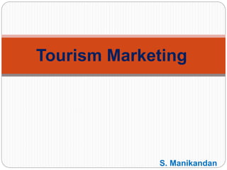 S. Manikandan
Tourism Marketing
 