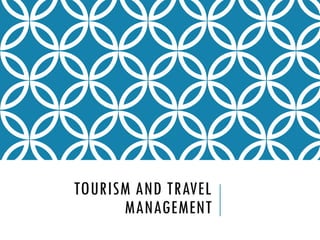 TOURISM AND TRAVEL
MANAGEMENT
 