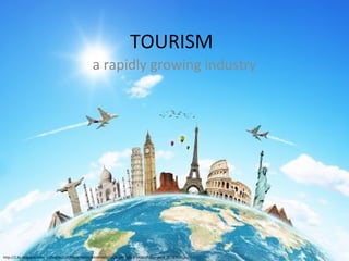 Tourism - a rapidly expanding industry