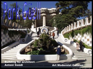 Park Güell  Building   for   architect  Antoni Gaüdi Art Modernist Catalan Underground : L3 