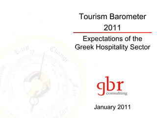 Tourism Barometer 2011 Expectations of the Greek Hospitality Sector January 2011 