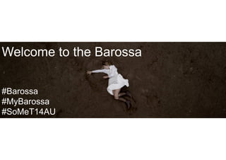 Welcome to the Barossa 
#Barossa 
#MyBarossa 
#SoMeT14AU 
 