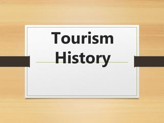 Tourism
History
 