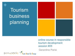 Tourism business planning online course in responsible tourism development session #05 Gerardine Parisi 