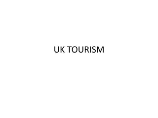 UK TOURISM