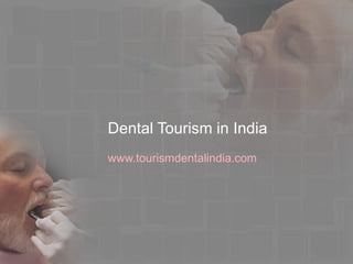 Dental Tourism in India www.tourismdentalindia.com 