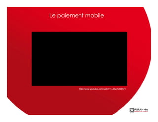 Le paiement mobile




         http://www.youtube.com/watch?v=3Ap7rzB8AFI
 