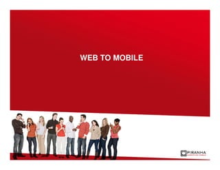 WEB TO MOBILE
 